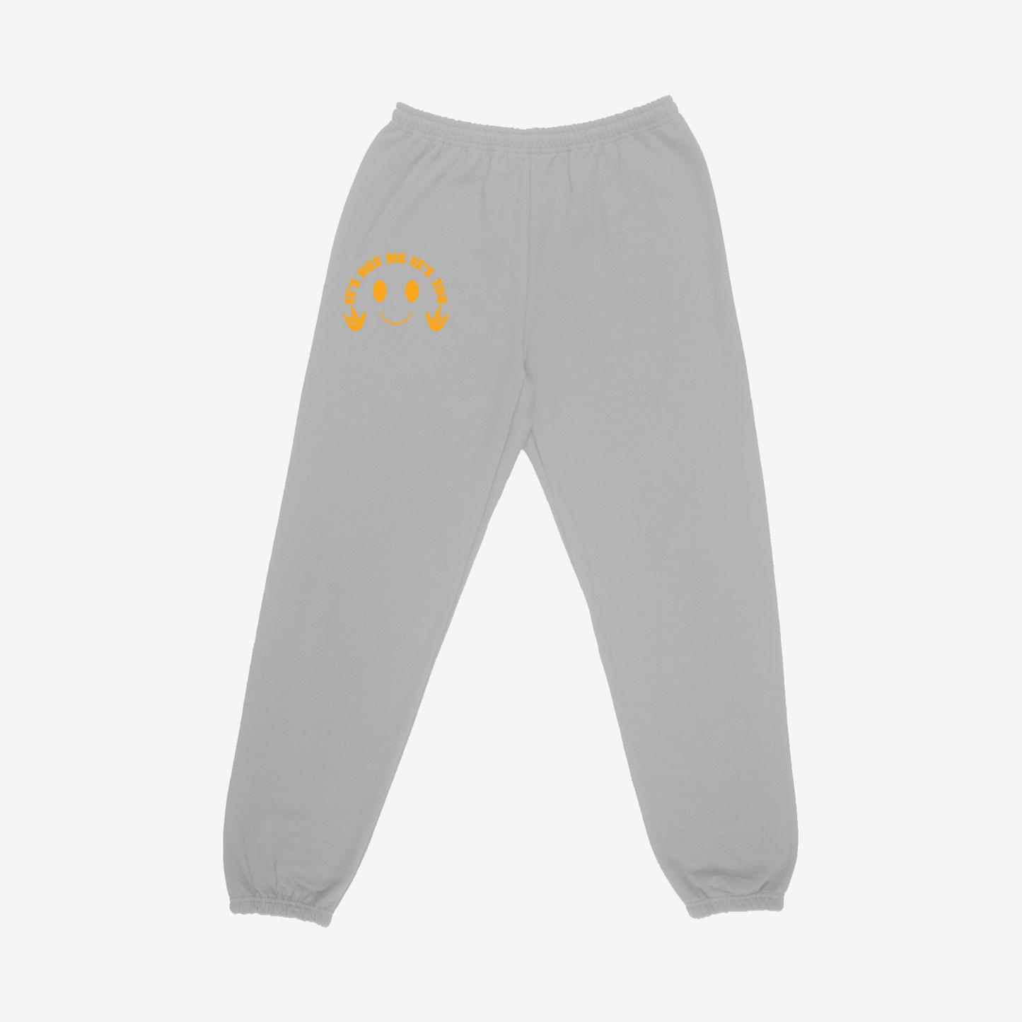 It's not me it's you Sweatpants