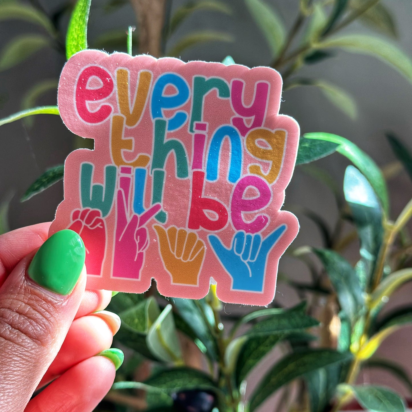 Everything Will Be Okay Sticker