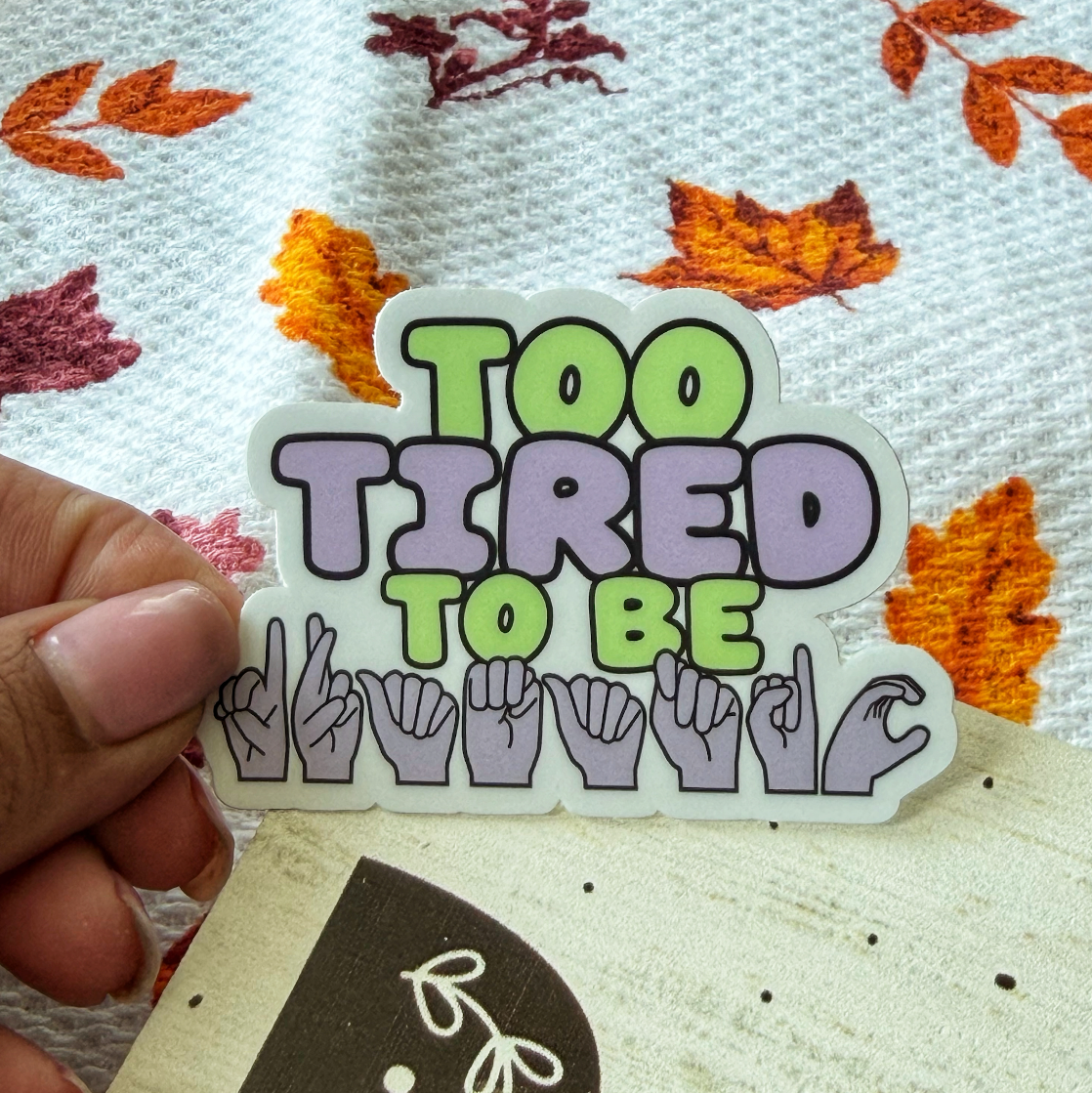 Too Tired to Be Dramatic Sticker
