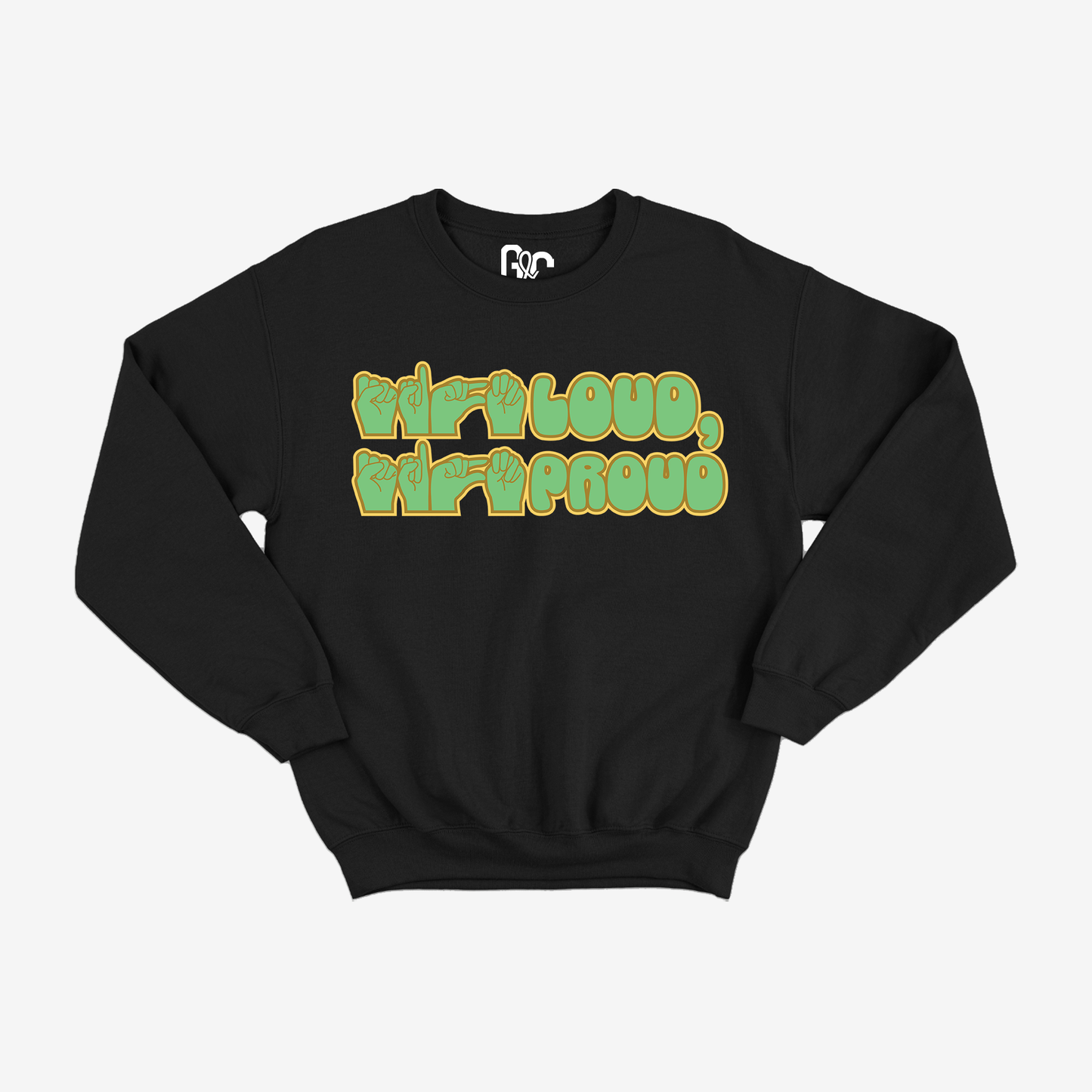 Sign Loud, Sign Proud Crewneck