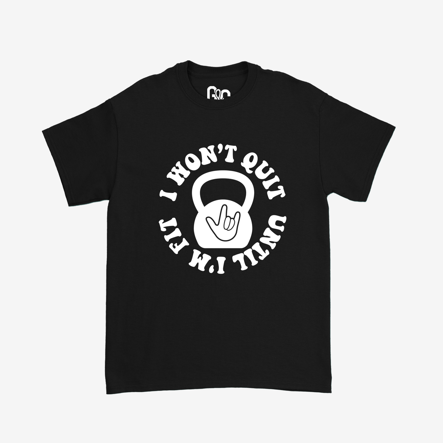 I Won't Quit Unit I'm Fit Tee