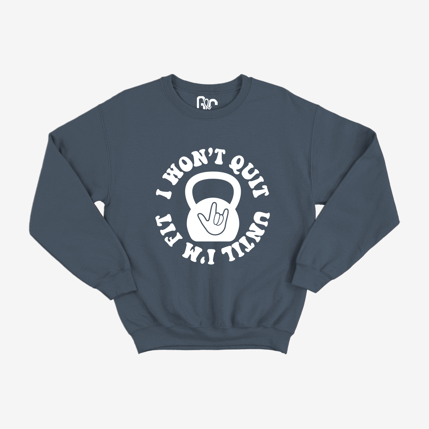 I Won't Quit Unit I'm Fit Crewneck