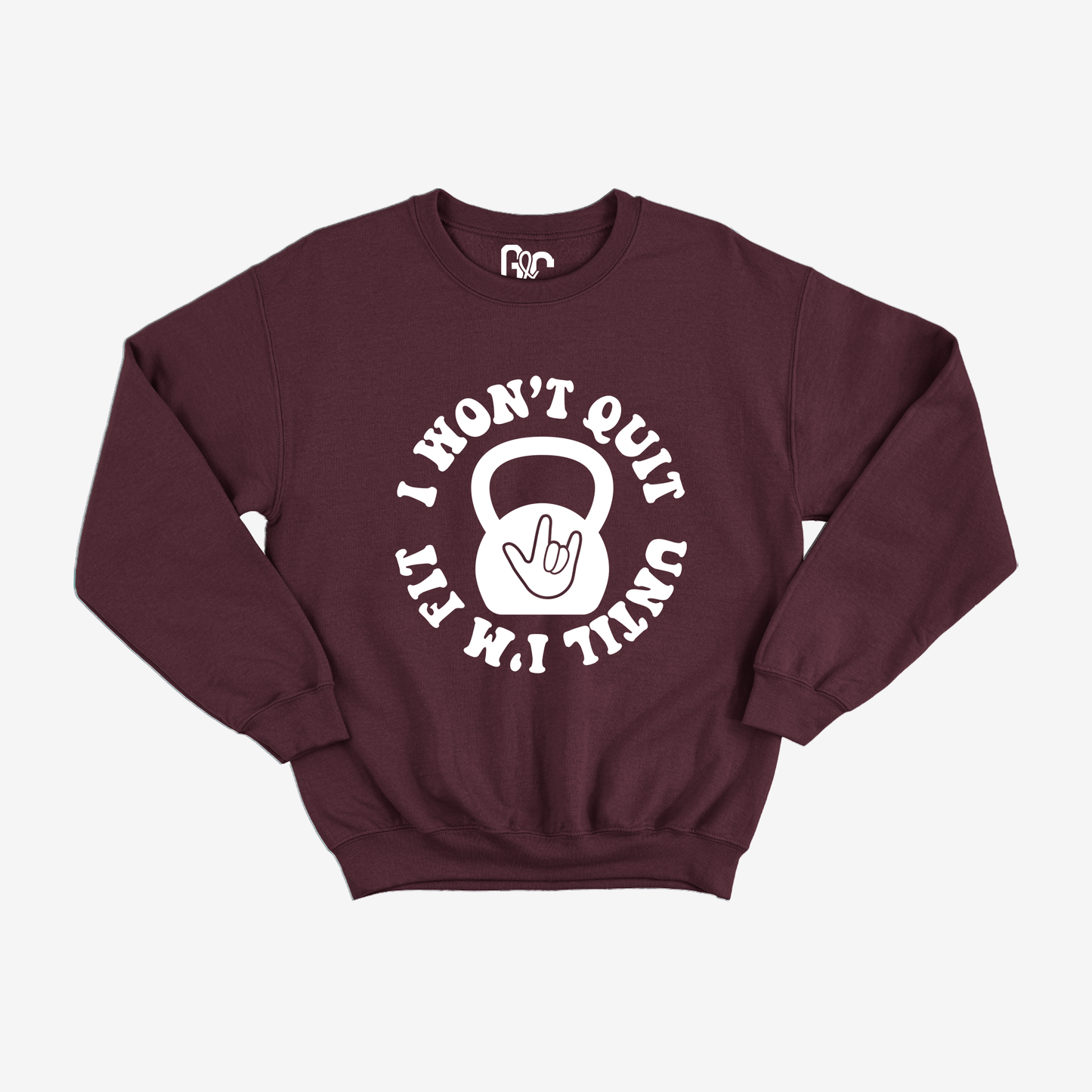 I Won't Quit Unit I'm Fit Crewneck