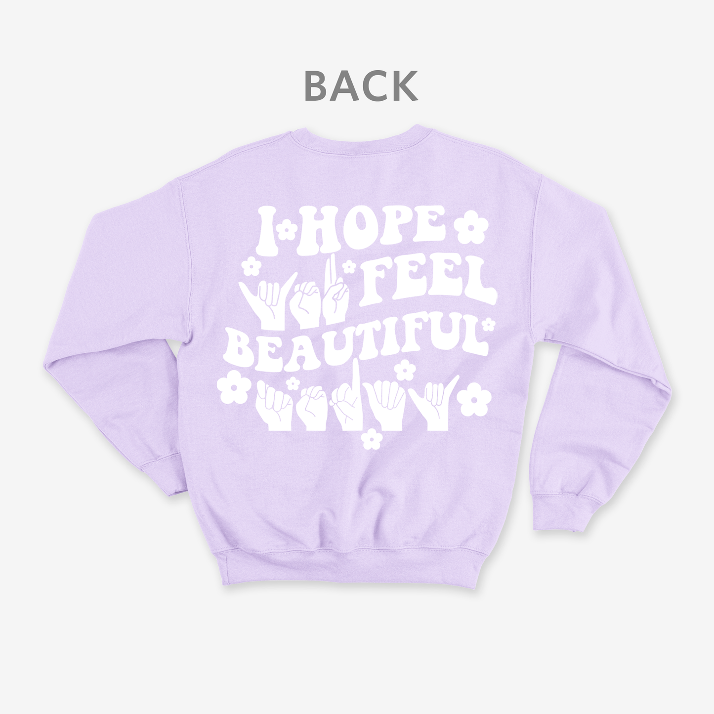 I hope you feel beautiful today Crewneck