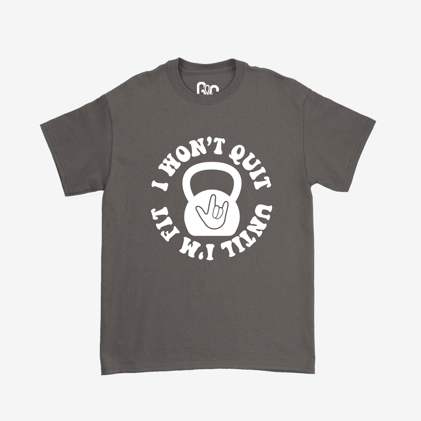 I Won't Quit Unit I'm Fit Tee