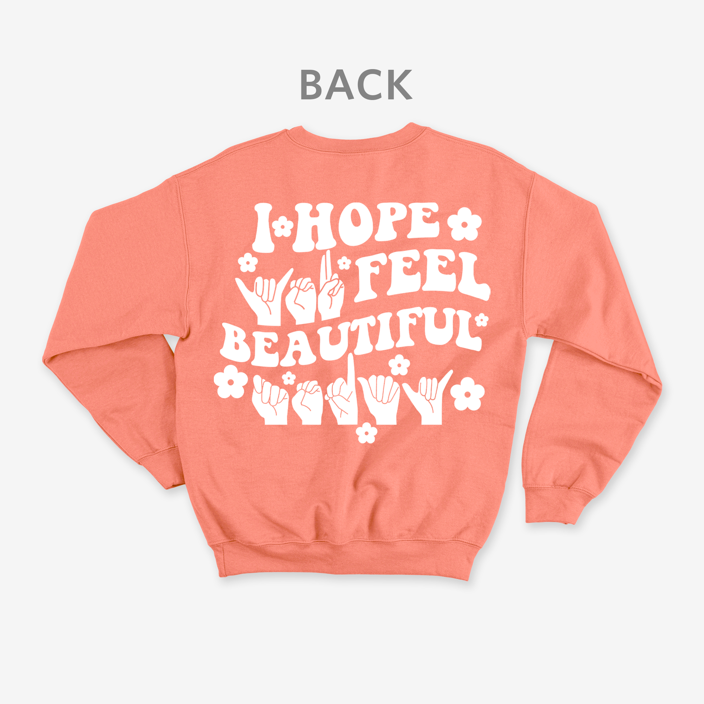 I hope you feel beautiful today Crewneck