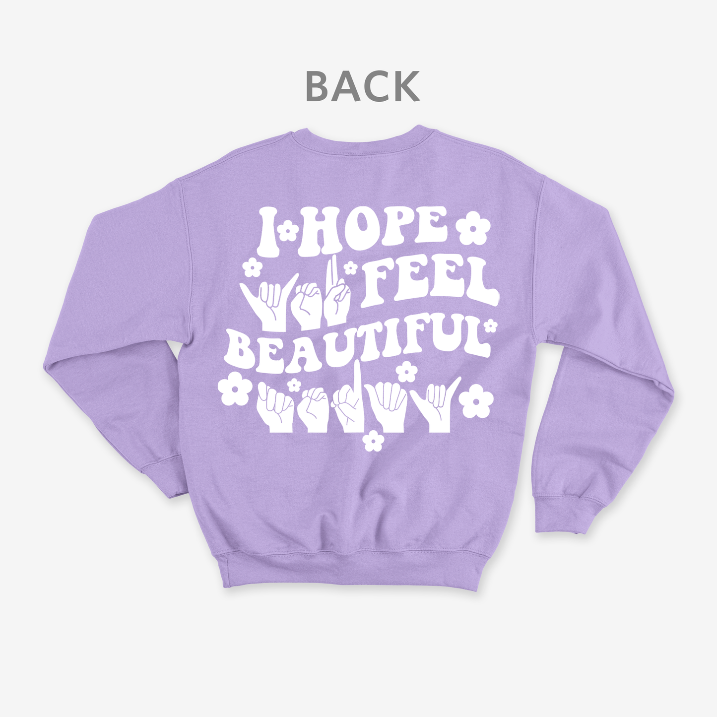 I hope you feel beautiful today Crewneck