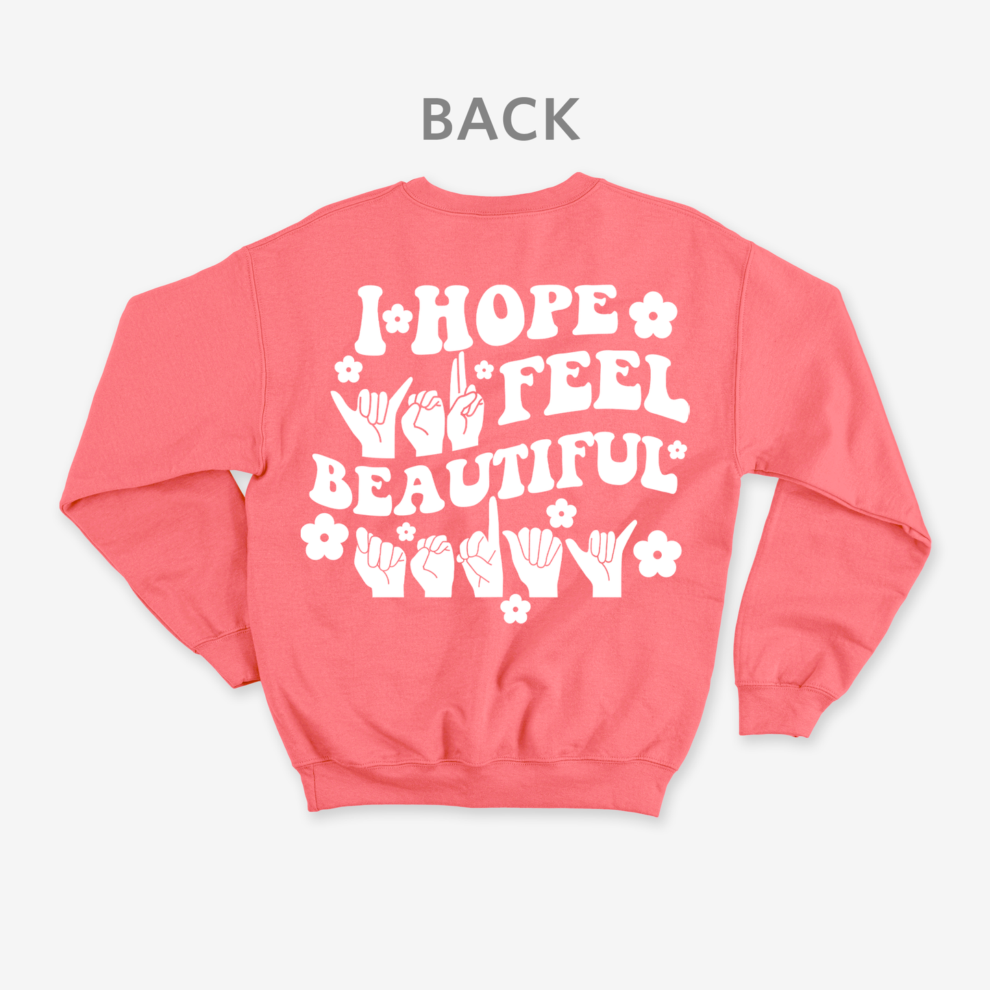 I hope you feel beautiful today Crewneck