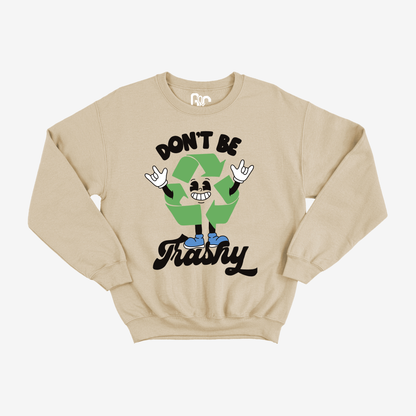 Don't Be Trashy Crewneck