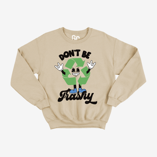 Don't Be Trashy Crewneck