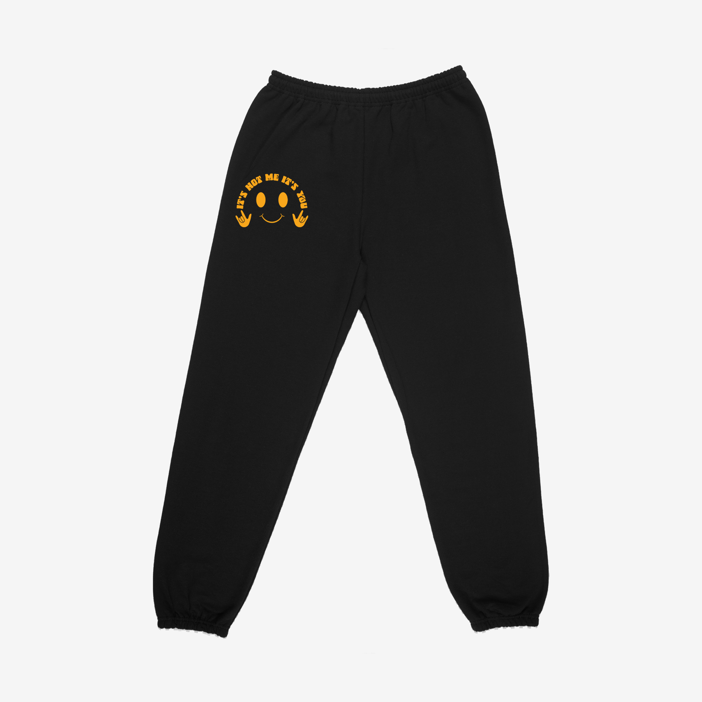 It's not me it's you Sweatpants