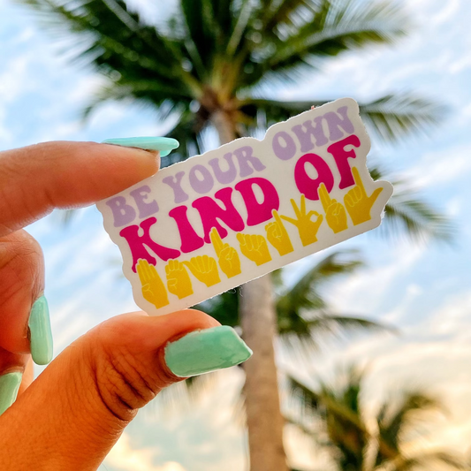 Be Your Own Kind Of Beautiful Sticker
