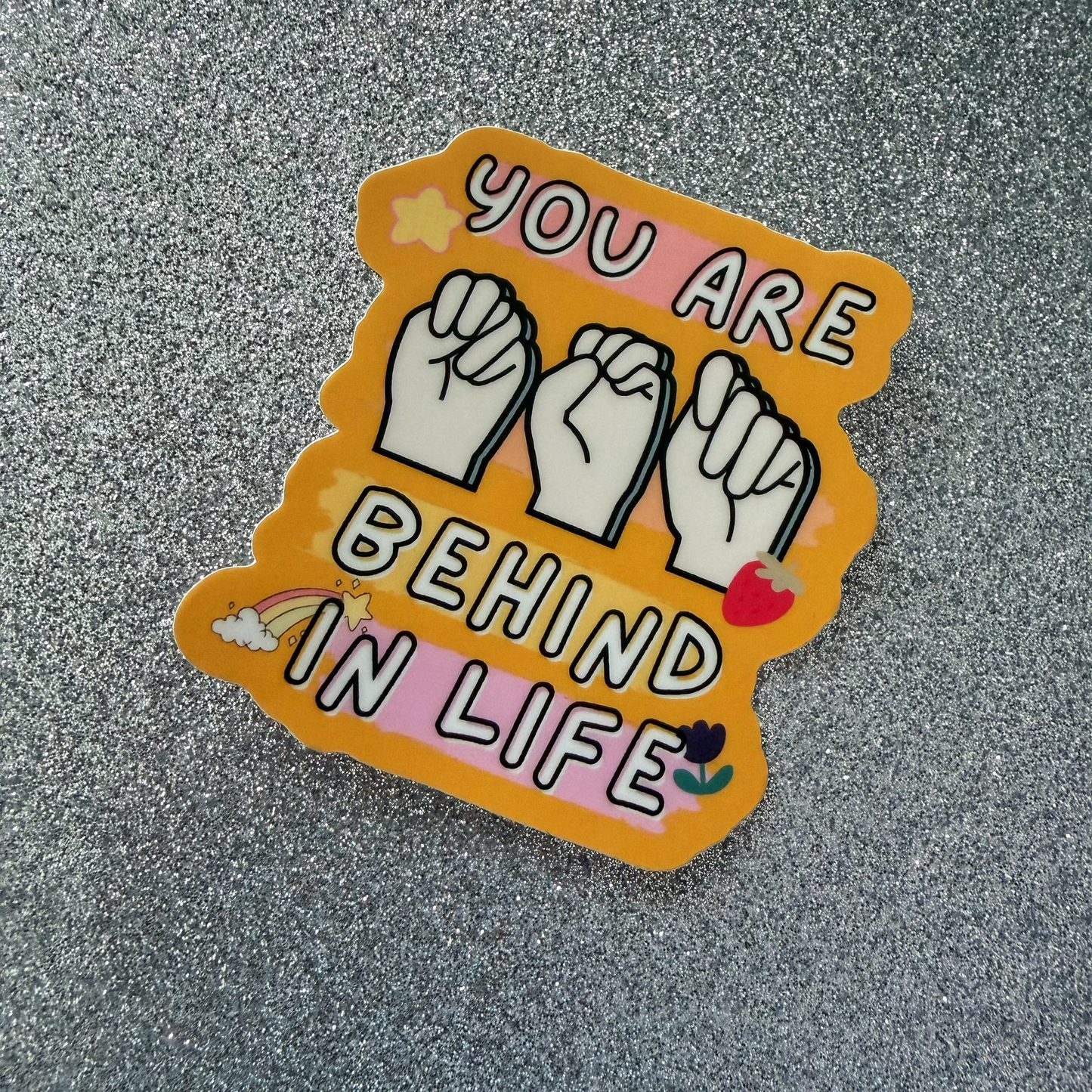 You Are Not Behind in Life ILY Sticker
