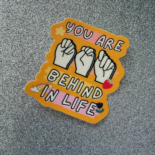 You Are Not Behind in Life ILY Sticker