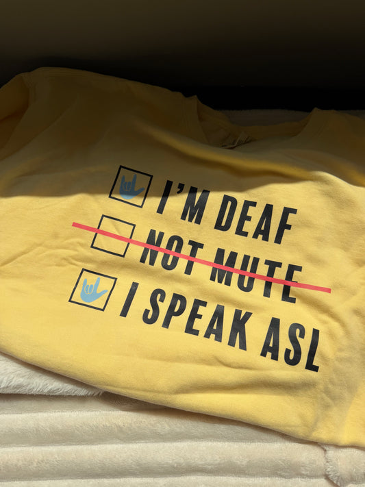 I'm Deaf.. Not Mute.. - 2XL Butter Crewneck