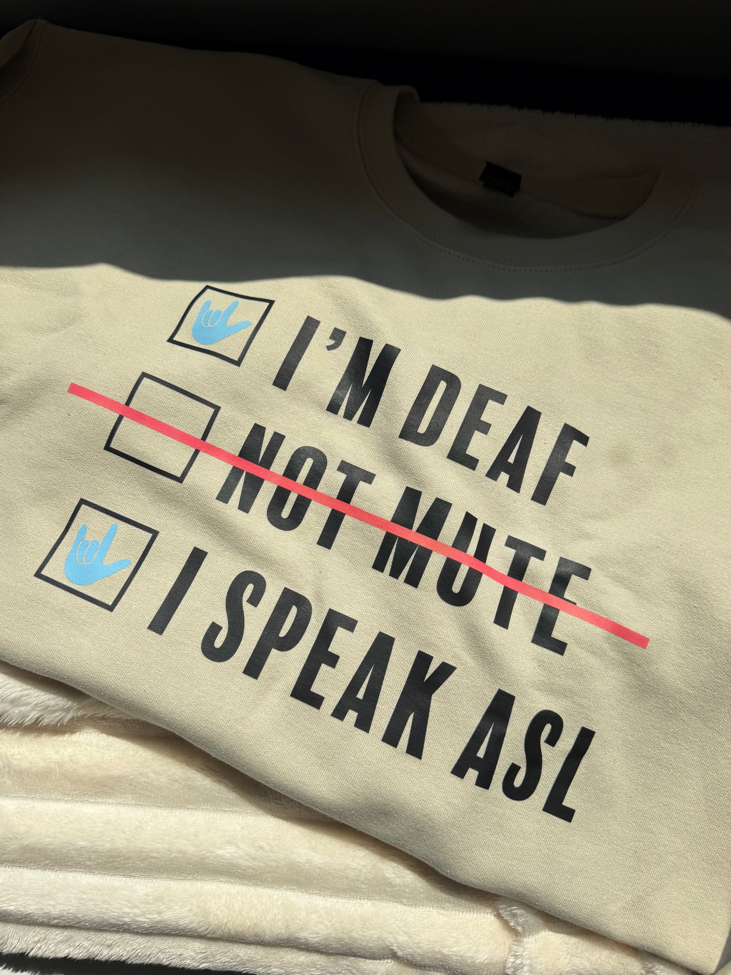 I'm Deaf.. Not Mute.. - L Sand Crewneck