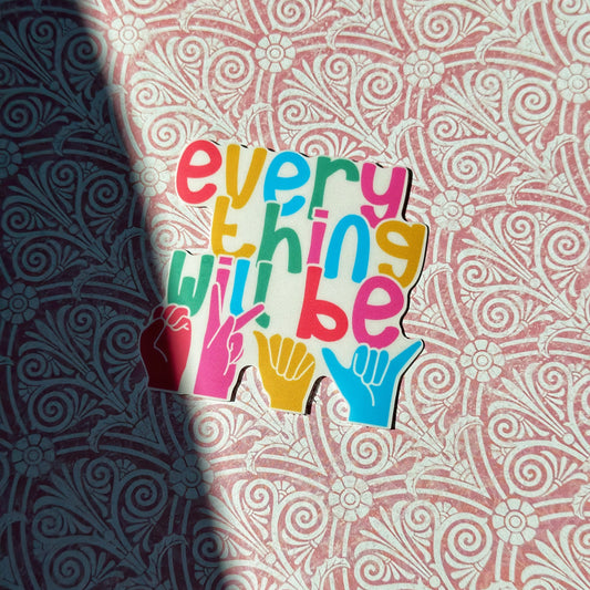 Everything Will Be Okay Sticker