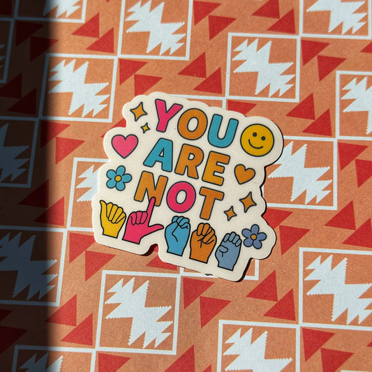 You Are Not Alone Sticker