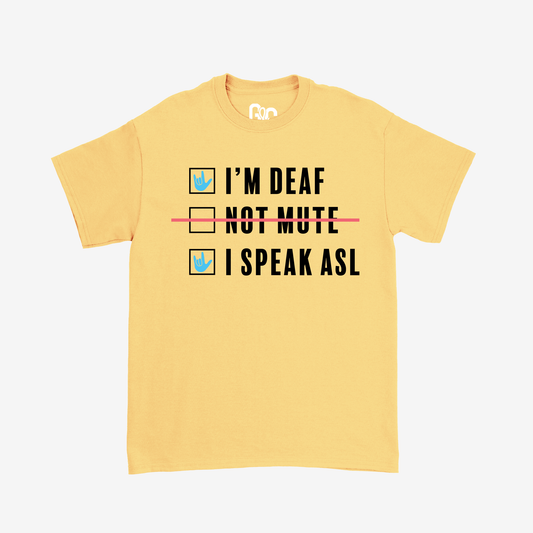 I'm Deaf..Not Mute.. Tee