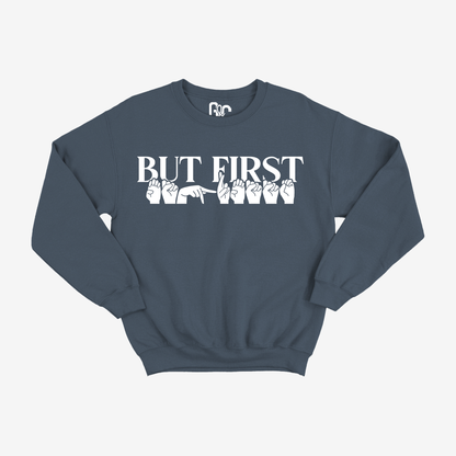 But First Espresso Crewneck