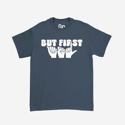 But First ASL Tee
