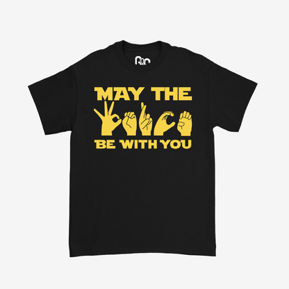 May The Force Be With You Tee
