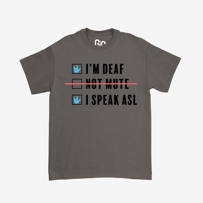 I'm Deaf..Not Mute.. Tee
