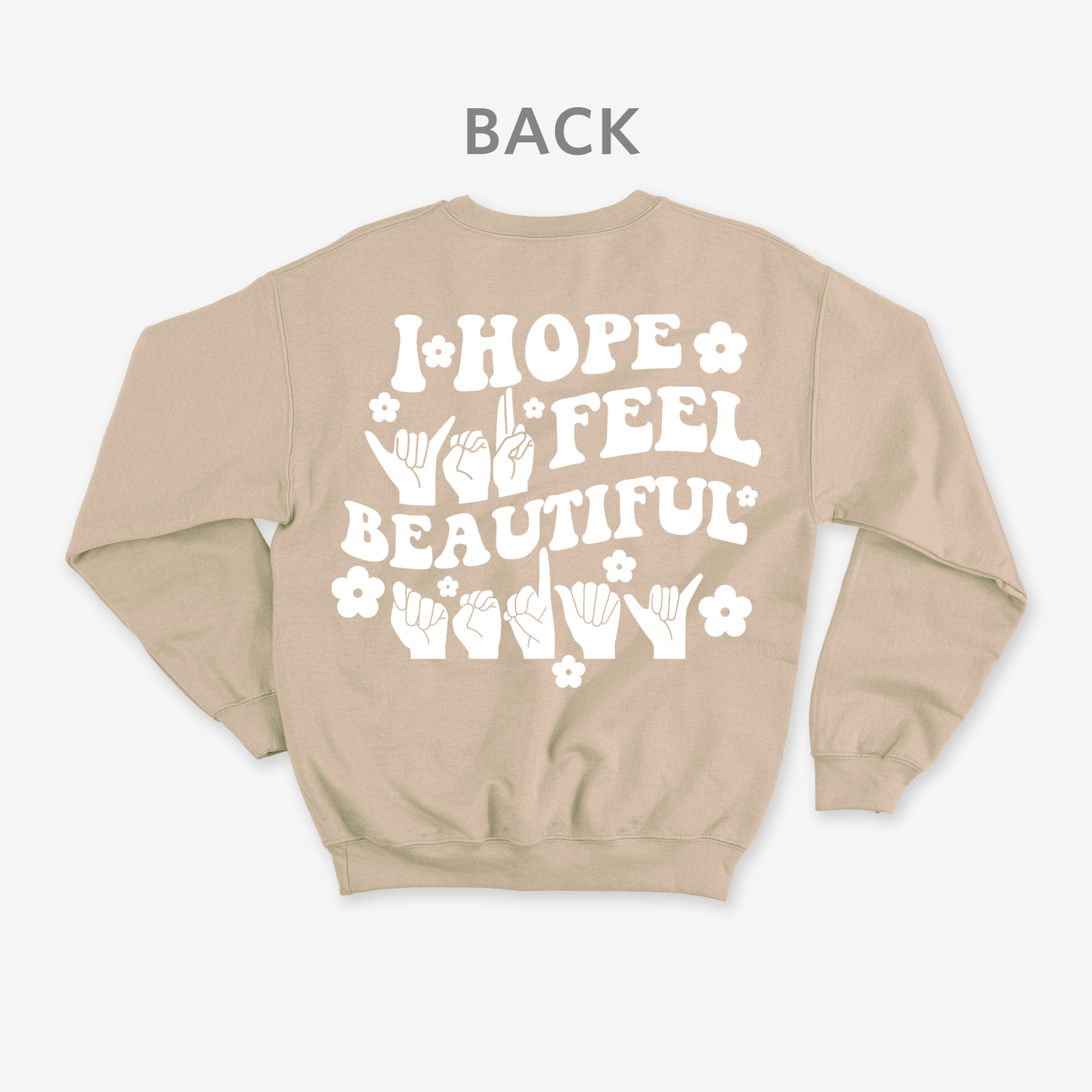 I hope you feel beautiful today Crewneck