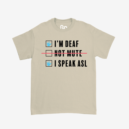 I'm Deaf..Not Mute.. Tee
