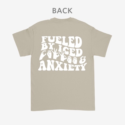 Fueled by iced coffee and anxiety Tee