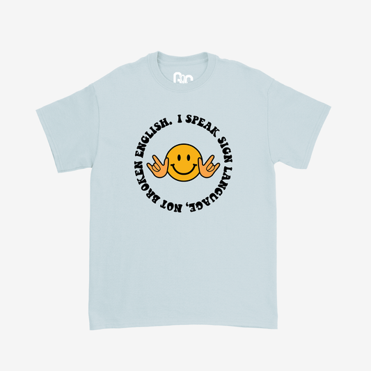I Speak Sign Language, Not Broken English Tee