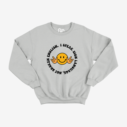 I Speak Sign Language, Not Broken English Crewneck