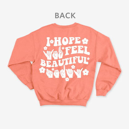 I hope you feel beautiful today Crewneck
