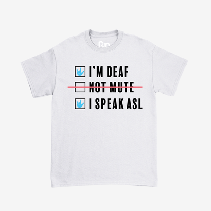 I'm Deaf..Not Mute.. Tee