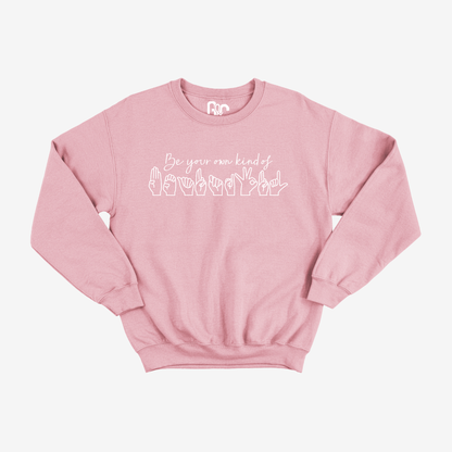 Be your own kind of beautiful Crewneck